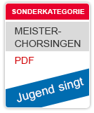Richtlinien Sonderkategorie "Jugend singt" - Meisterchorsingen, allgemeine Richtlinien, Anmeldung